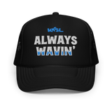 Always Wavin' - Foam Trucker Hat